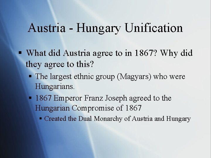 Austria - Hungary Unification § What did Austria agree to in 1867? Why did