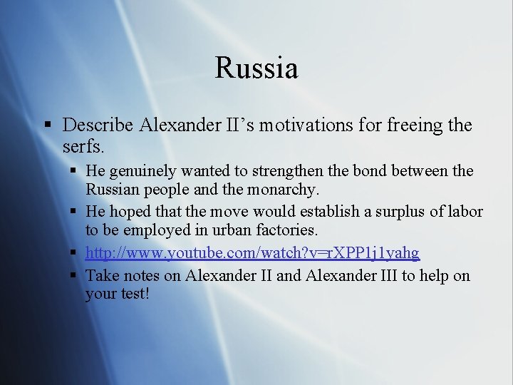 Russia § Describe Alexander II’s motivations for freeing the serfs. § He genuinely wanted