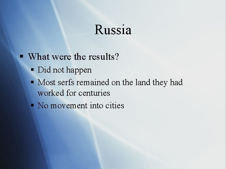 Russia § What were the results? § Did not happen § Most serfs remained