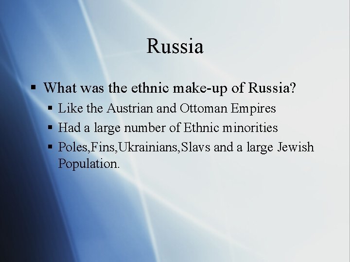 Russia § What was the ethnic make-up of Russia? § Like the Austrian and