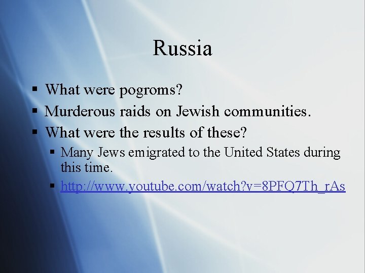 Russia § What were pogroms? § Murderous raids on Jewish communities. § What were