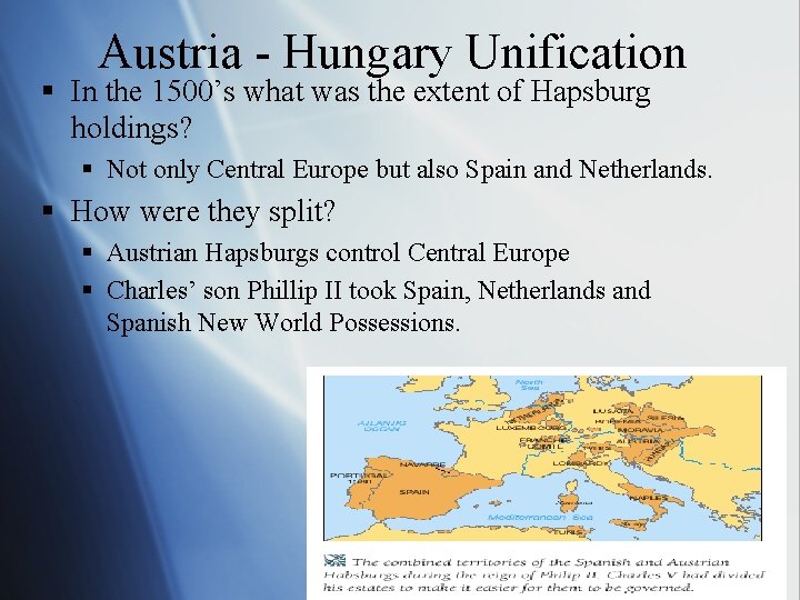 Austria - Hungary Unification § In the 1500’s what was the extent of Hapsburg