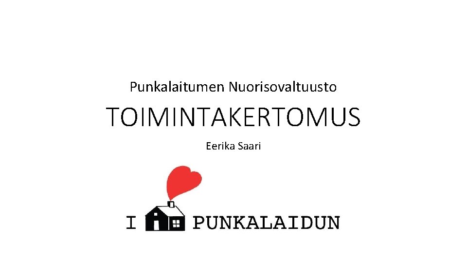 Punkalaitumen Nuorisovaltuusto TOIMINTAKERTOMUS Eerika Saari 