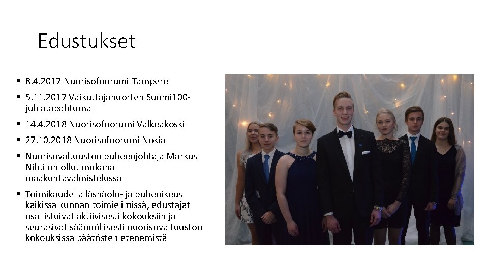 Edustukset § 8. 4. 2017 Nuorisofoorumi Tampere § 5. 11. 2017 Vaikuttajanuorten Suomi 100 Edustukset § 8. 4. 2017 Nuorisofoorumi Tampere § 5. 11. 2017 Vaikuttajanuorten Suomi 100