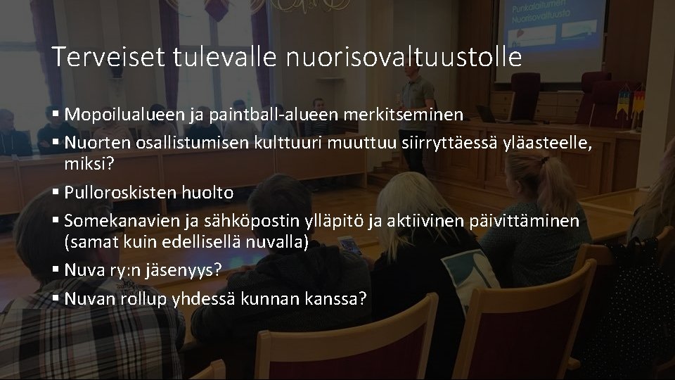 Terveiset tulevalle nuorisovaltuustolle § Mopoilualueen ja paintball-alueen merkitseminen § Nuorten osallistumisen kulttuuri muuttuu siirryttäessä