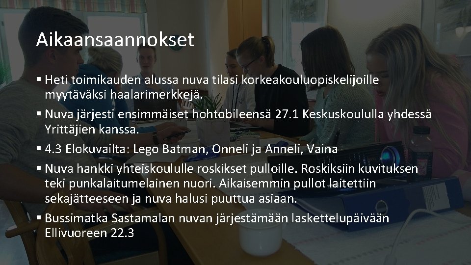 Aikaansaannokset § Heti toimikauden alussa nuva tilasi korkeakouluopiskelijoille myytäväksi haalarimerkkejä. § Nuva järjesti ensimmäiset