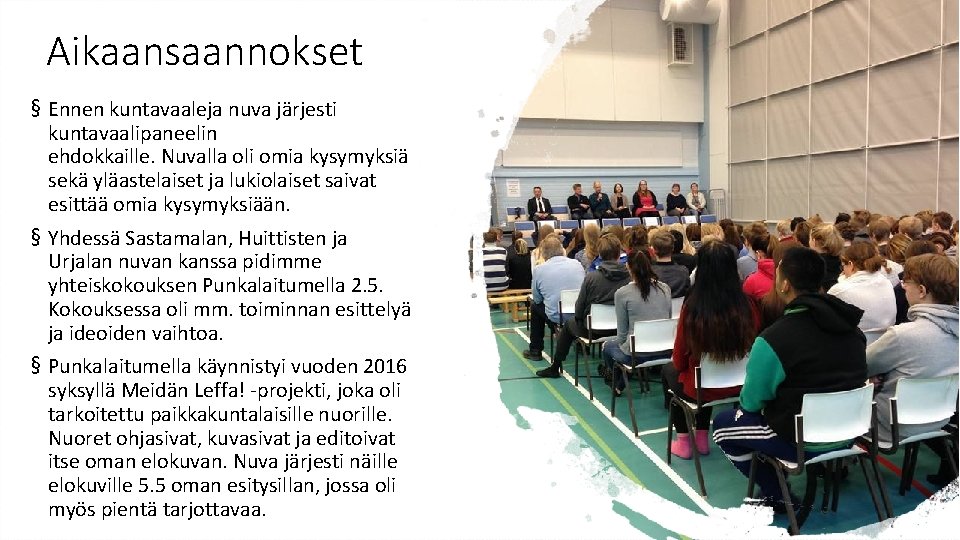 Aikaansaannokset § Ennen kuntavaaleja nuva järjesti kuntavaalipaneelin ehdokkaille. Nuvalla oli omia kysymyksiä sekä yläastelaiset Aikaansaannokset § Ennen kuntavaaleja nuva järjesti kuntavaalipaneelin ehdokkaille. Nuvalla oli omia kysymyksiä sekä yläastelaiset