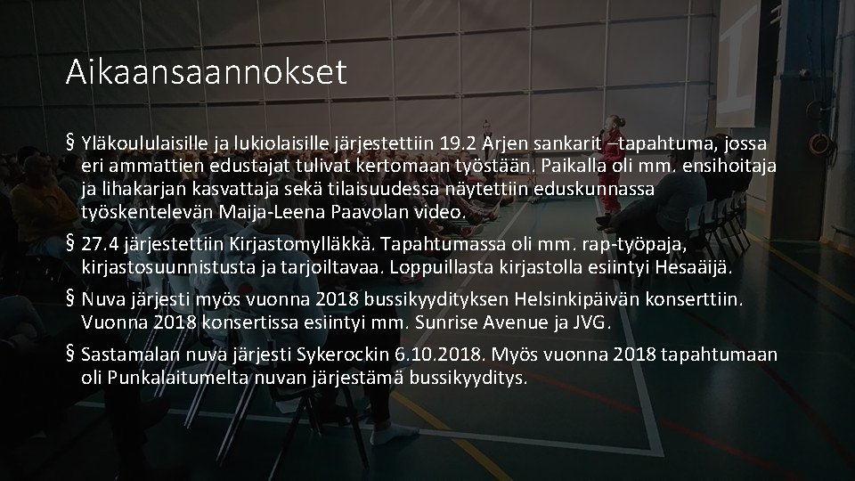 Aikaansaannokset § Yläkoululaisille ja lukiolaisille järjestettiin 19. 2 Arjen sankarit –tapahtuma, jossa eri ammattien Aikaansaannokset § Yläkoululaisille ja lukiolaisille järjestettiin 19. 2 Arjen sankarit –tapahtuma, jossa eri ammattien