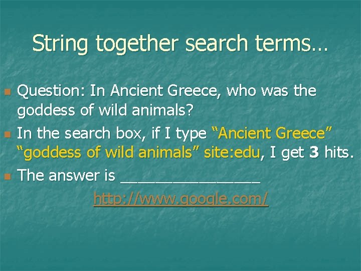 String together search terms… n n n Question: In Ancient Greece, who was the