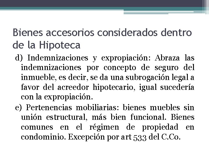 Bienes accesorios considerados dentro de la Hipoteca d) Indemnizaciones y expropiación: Abraza las indemnizaciones