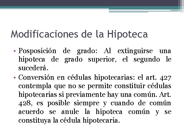 Modificaciones de la Hipoteca • Posposición de grado: Al extinguirse una hipoteca de grado