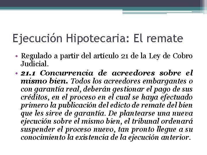 Ejecución Hipotecaria: El remate • Regulado a partir del artículo 21 de la Ley