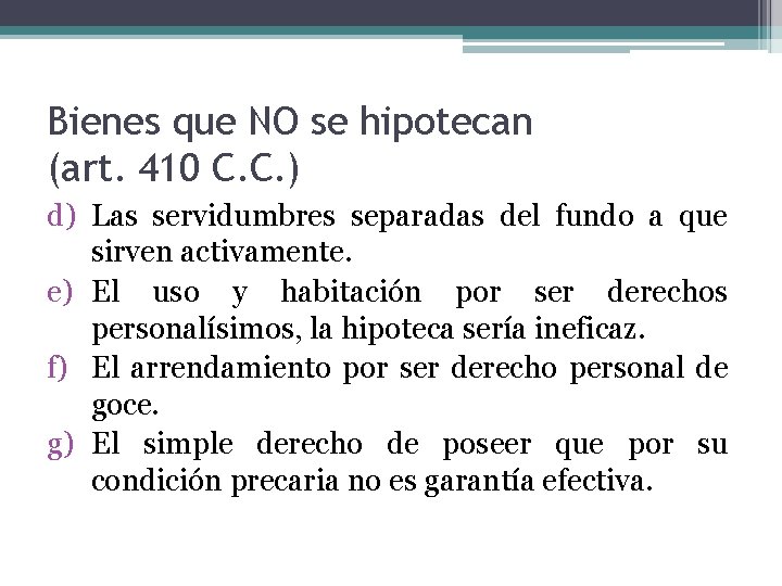 Bienes que NO se hipotecan (art. 410 C. C. ) d) Las servidumbres separadas