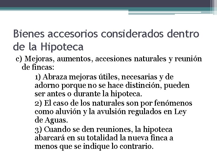 Bienes accesorios considerados dentro de la Hipoteca c) Mejoras, aumentos, accesiones naturales y reunión