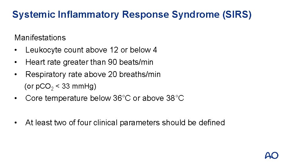Systemic Inflammatory Response Syndrome (SIRS) Manifestations • Leukocyte count above 12 or below 4 Systemic Inflammatory Response Syndrome (SIRS) Manifestations • Leukocyte count above 12 or below 4