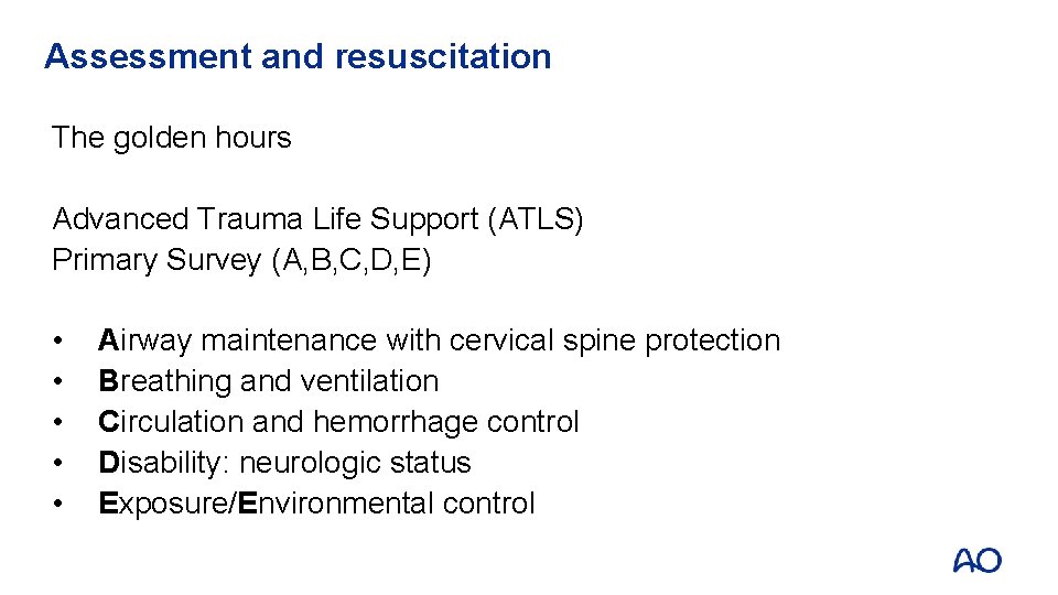 Assessment and resuscitation The golden hours Advanced Trauma Life Support (ATLS) Primary Survey (A, Assessment and resuscitation The golden hours Advanced Trauma Life Support (ATLS) Primary Survey (A,