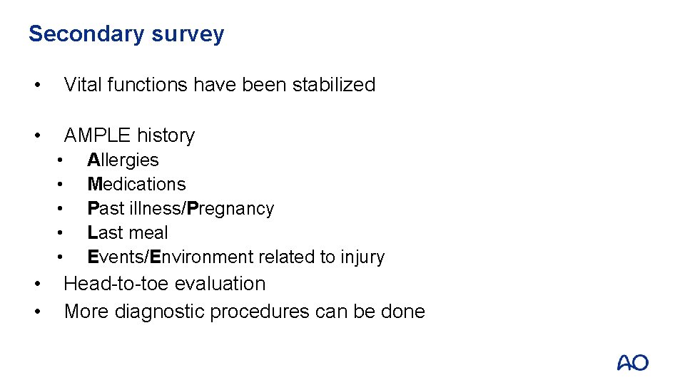 Secondary survey • Vital functions have been stabilized • AMPLE history • • Allergies Secondary survey • Vital functions have been stabilized • AMPLE history • • Allergies