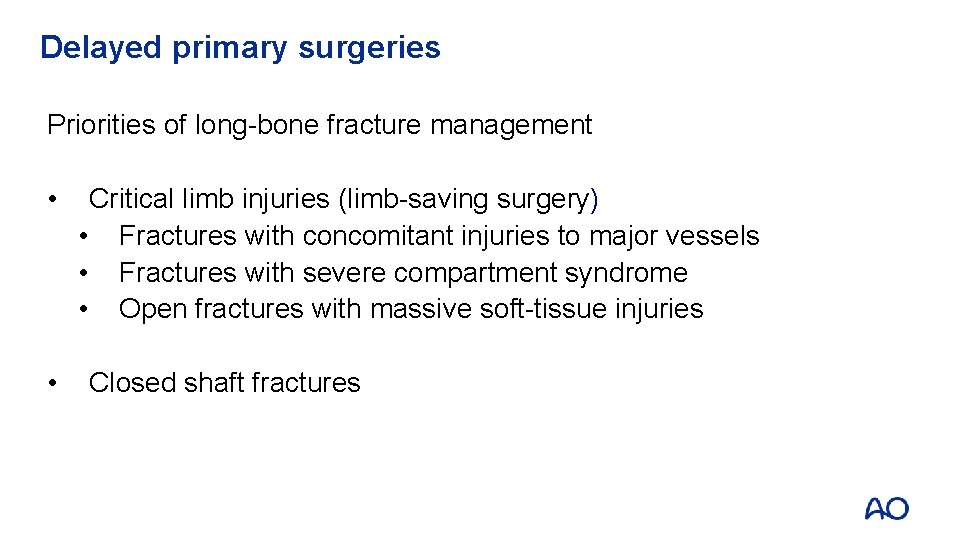 Delayed primary surgeries Priorities of long-bone fracture management • • Critical limb injuries (limb-saving Delayed primary surgeries Priorities of long-bone fracture management • • Critical limb injuries (limb-saving
