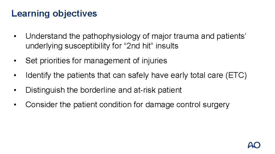 Learning objectives • Understand the pathophysiology of major trauma and patients’ underlying susceptibility for Learning objectives • Understand the pathophysiology of major trauma and patients’ underlying susceptibility for