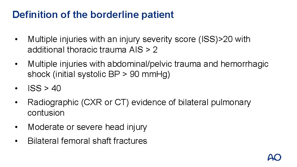 Definition of the borderline patient • Multiple injuries with an injury severity score (ISS)>20 Definition of the borderline patient • Multiple injuries with an injury severity score (ISS)>20