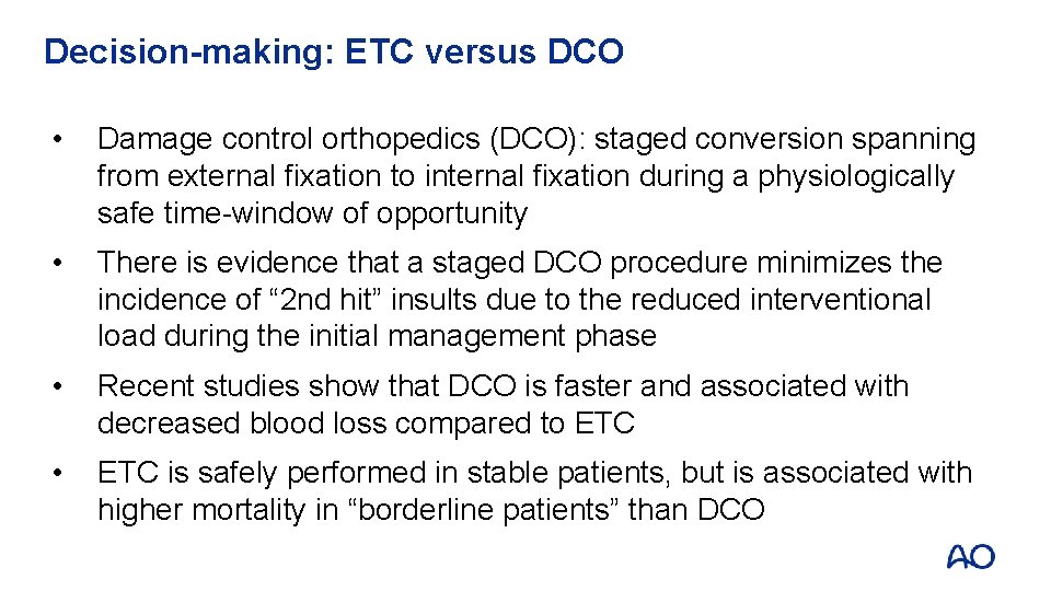 Decision-making: ETC versus DCO • Damage control orthopedics (DCO): staged conversion spanning from external Decision-making: ETC versus DCO • Damage control orthopedics (DCO): staged conversion spanning from external