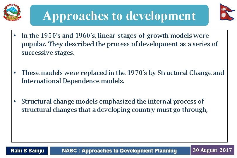 Approaches to development • In the 1950’s and 1960’s, linear-stages-of-growth models were popular. They
