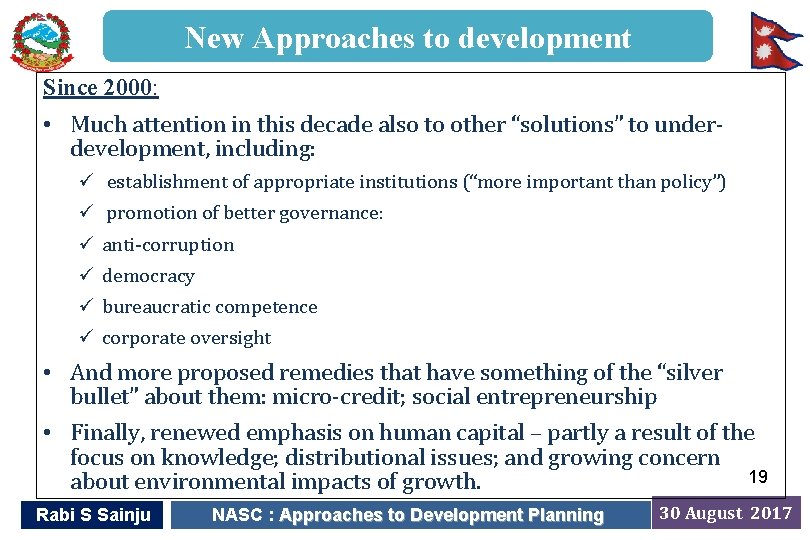 New Approaches to development Since 2000: • Much attention in this decade also to