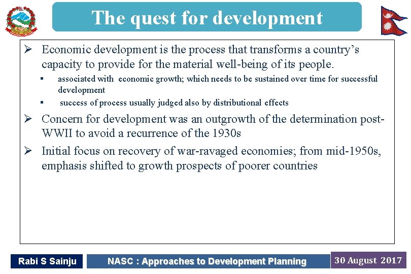 The quest for development Ø Economic development is the process that transforms a country’s
