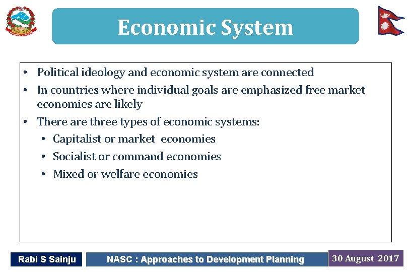 Economic System • Political ideology and economic system are connected • In countries where