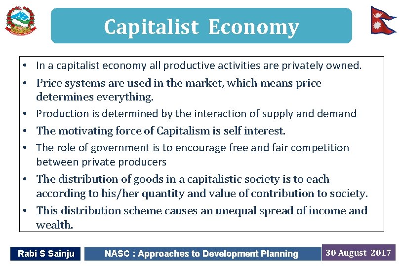 Capitalist Economy • In a capitalist economy all productive activities are privately owned. •