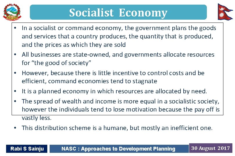 Socialist Economy • In a socialist or command economy, the government plans the goods