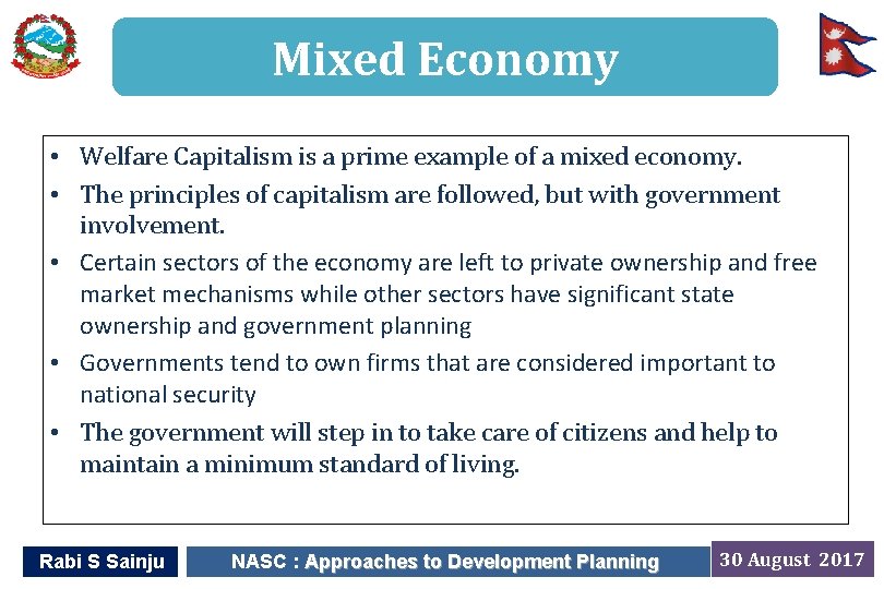 Mixed Economy • Welfare Capitalism is a prime example of a mixed economy. •