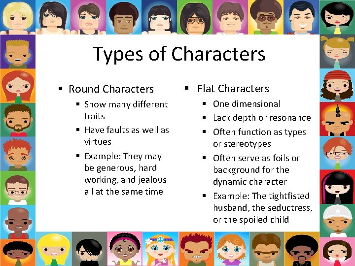 Types of Characters § Round Characters § Show many different traits § Have faults Types of Characters § Round Characters § Show many different traits § Have faults