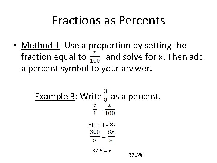 Fractions as Percents • Method 1: Use a proportion by setting the fraction equal