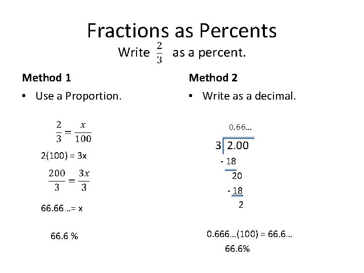 Fractions as Percents Write as a percent. Method 1 Method 2 • Use a