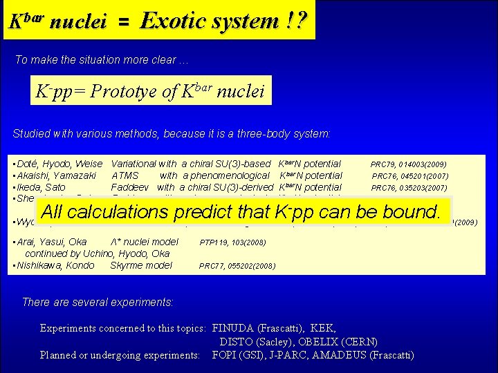 Kbar nuclei = Exotic system !? To make the situation more clear … K-pp=