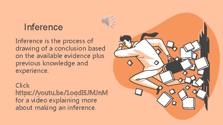 Inference is the process of drawing of a conclusion based on the available evidence