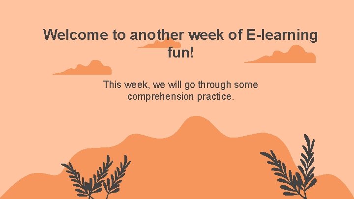 Welcome to another week of E-learning fun! This week, we will go through some