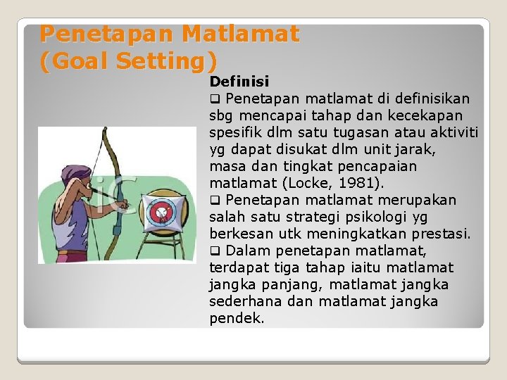 Penetapan Matlamat (Goal Setting) Definisi q Penetapan matlamat di definisikan sbg mencapai tahap dan