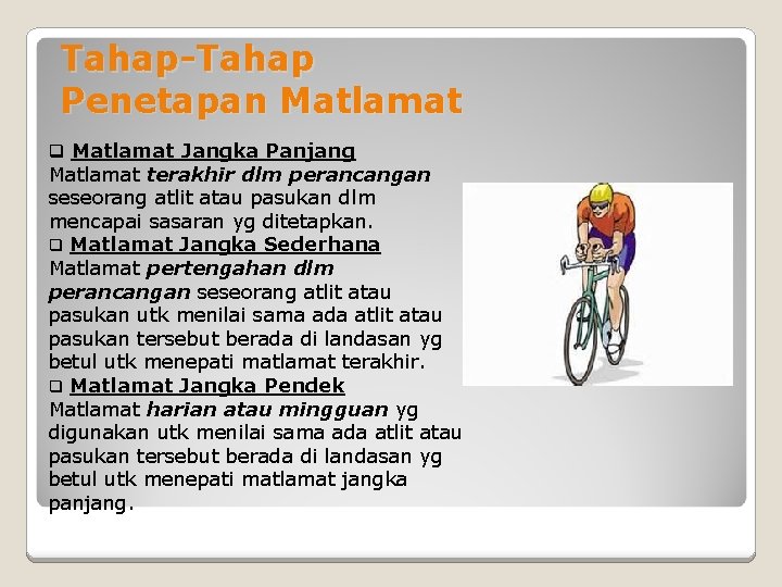 Tahap-Tahap Penetapan Matlamat q Matlamat Jangka Panjang Matlamat terakhir dlm perancangan seseorang atlit atau