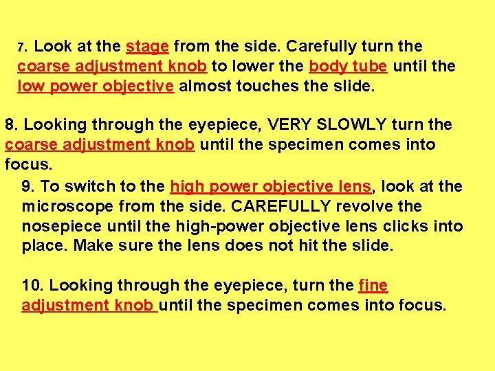 7. Look at the stage from the side. Carefully turn the coarse adjustment knob