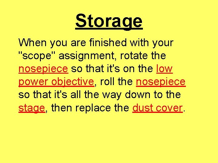 Storage When you are finished with your "scope" assignment, rotate the nosepiece so that