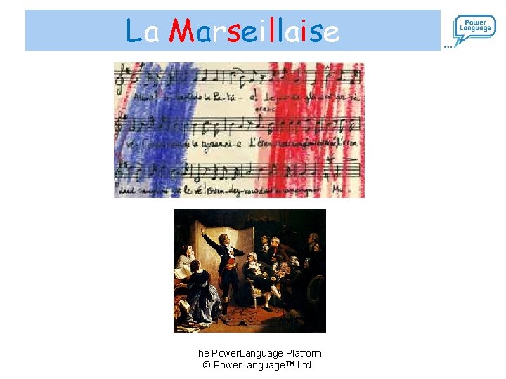 La Marseillaise The Power. Language Platform © Power. Language™ Ltd 