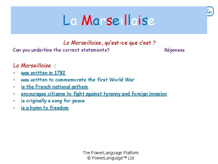 La Marseillaise, qu’est-ce que c’est ? Can you underline the correct statements? Réponses La