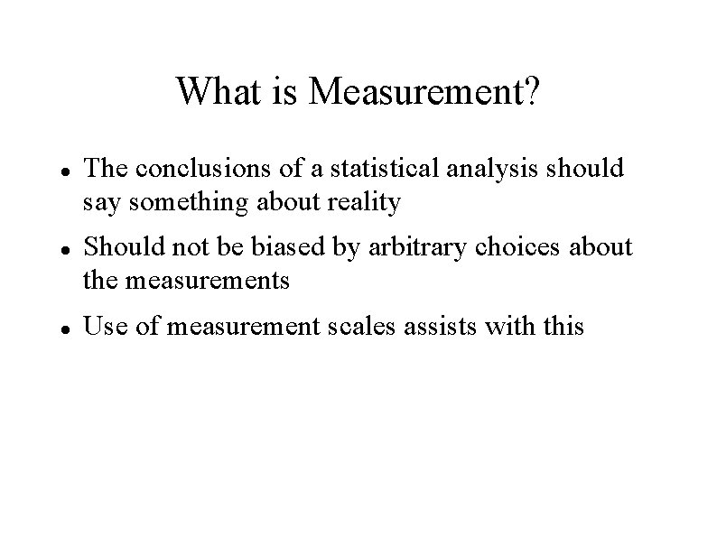 What is Measurement? The conclusions of a statistical analysis should say something about reality