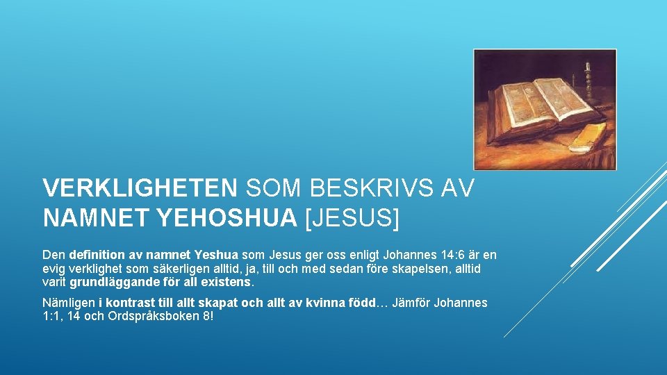 VERKLIGHETEN SOM BESKRIVS AV NAMNET YEHOSHUA [JESUS] Den definition av namnet Yeshua som Jesus