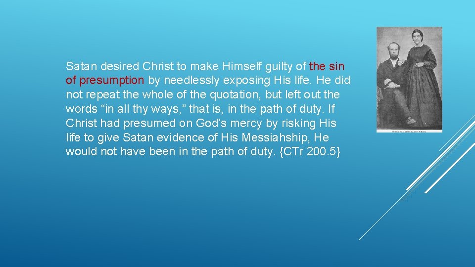 Satan desired Christ to make Himself guilty of the sin of presumption by needlessly