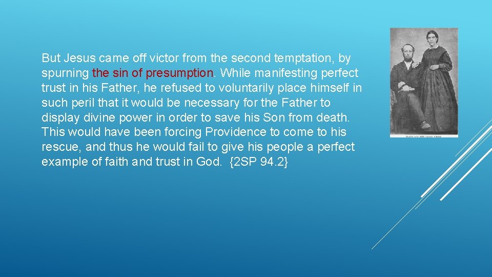 But Jesus came off victor from the second temptation, by spurning the sin of