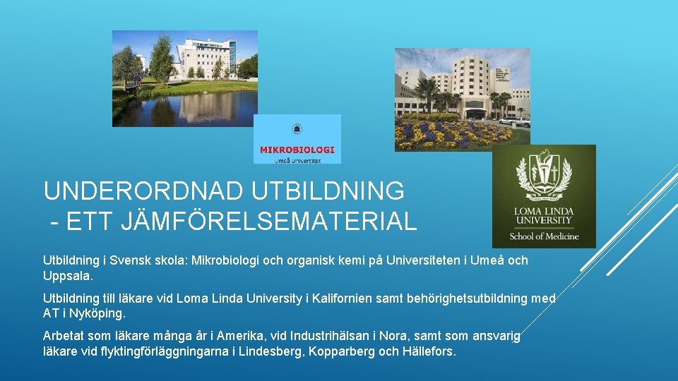 UNDERORDNAD UTBILDNING - ETT JÄMFÖRELSEMATERIAL Utbildning i Svensk skola: Mikrobiologi och organisk kemi på