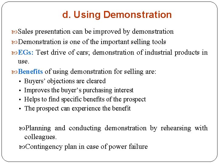 d. Using Demonstration Sales presentation can be improved by demonstration Demonstration is one of